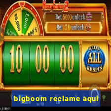 bigboom reclame aqui